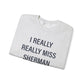 I Really Really Miss Sherman Unisex Heavy Blend™ Crewneck Sweatshirt