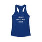 I Really Really Miss Union Women's Ideal Racerback Tank Top