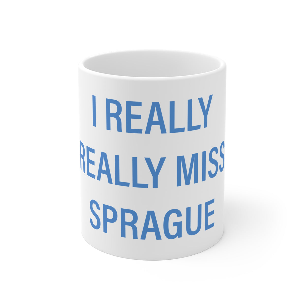 I Really Really Miss Sprague  Connecticut Mug 11oz