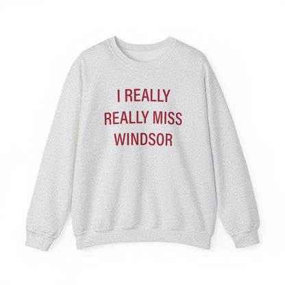 I Really Really Miss Windsor Unisex Heavy Blend™ Crewneck Sweatshirt