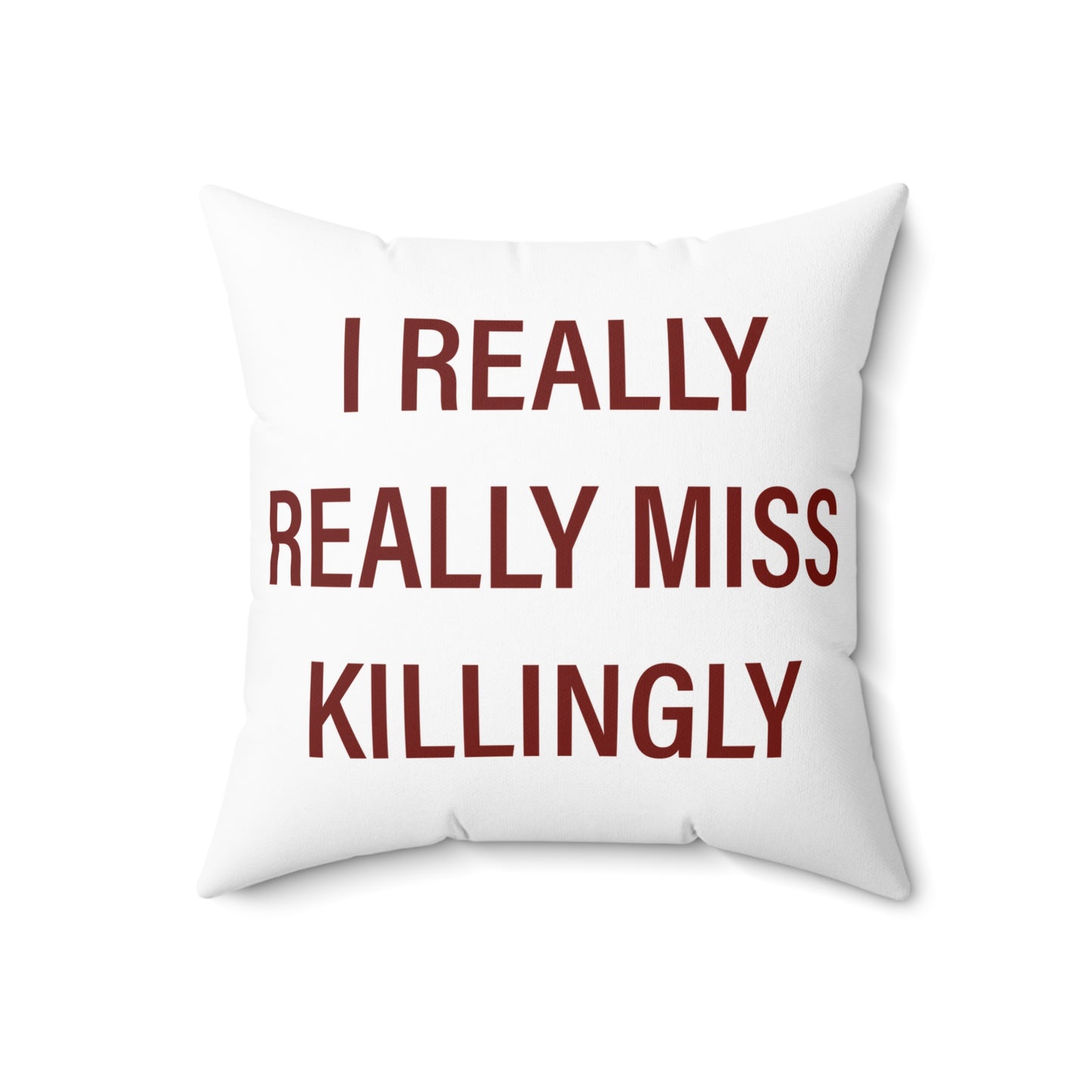 I Really Really Miss Killingly Spun Polyester Square Pillow