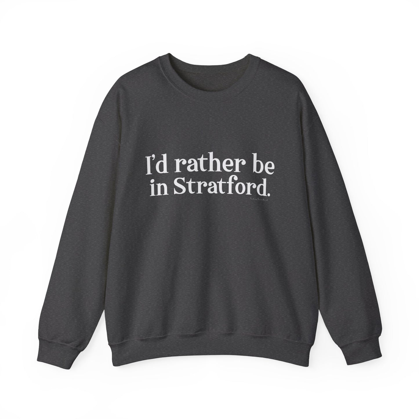 I'd rather be in Stratford. Unisex Heavy Blend™ Crewneck Sweatshirt