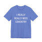 I Really Really Miss Coventry Unisex Jersey Short Sleeve T-Shirt