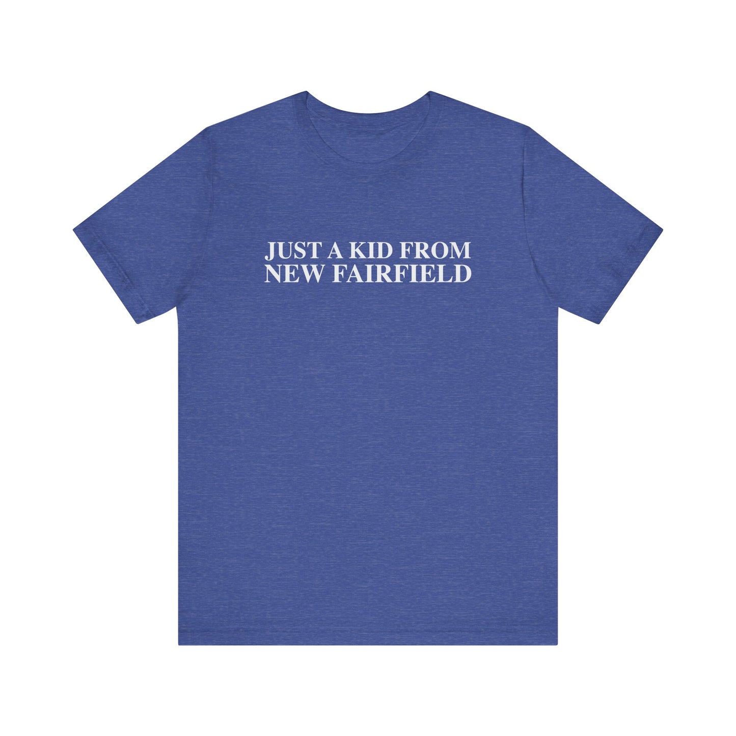 Just a kid from New Fairfield Unisex Jersey Short Sleeve T-Shirt