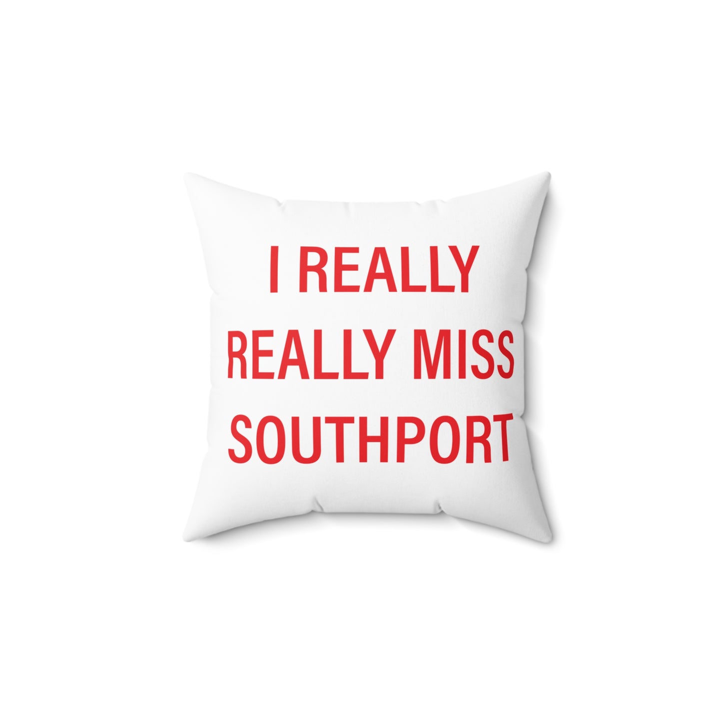 I Really Really Miss Southport Spun Polyester Square Pillow