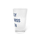 I Really Really Miss Bolton Pint Glass, 16oz