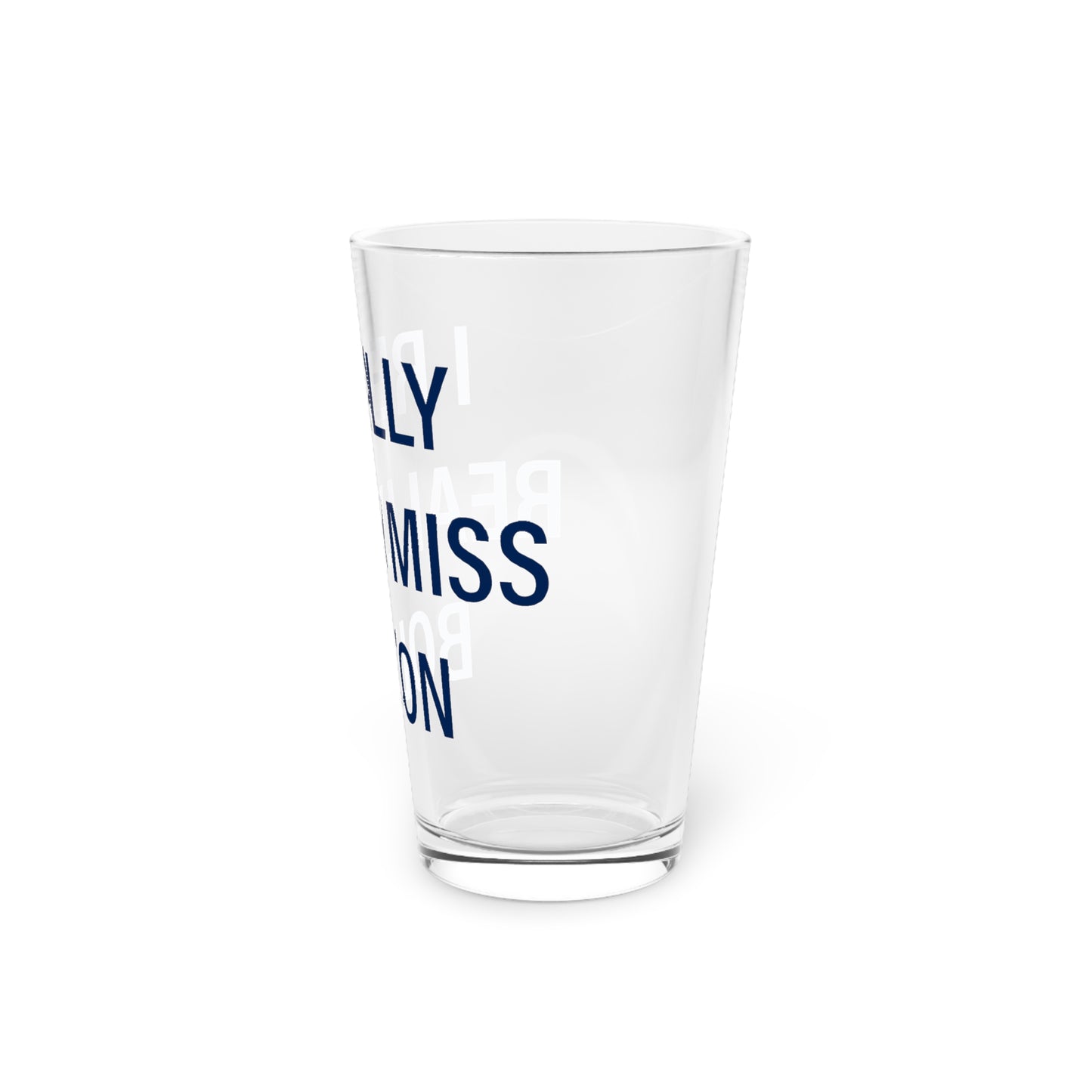 I Really Really Miss Bolton Pint Glass, 16oz