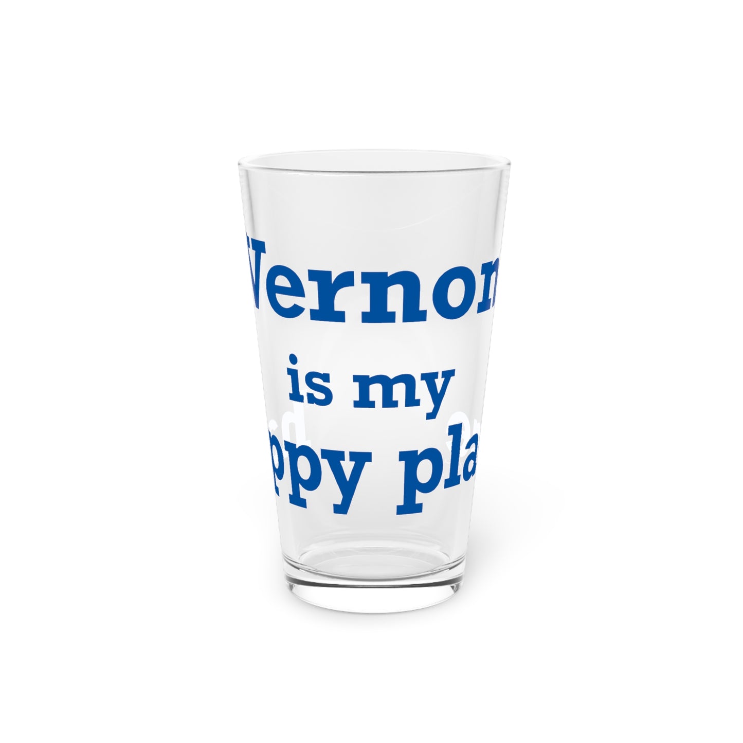 Vernon is My Happy Place  Pint Glass, 16oz