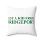 Just a kid from Bridgeport Spun Polyester Square Pillow
