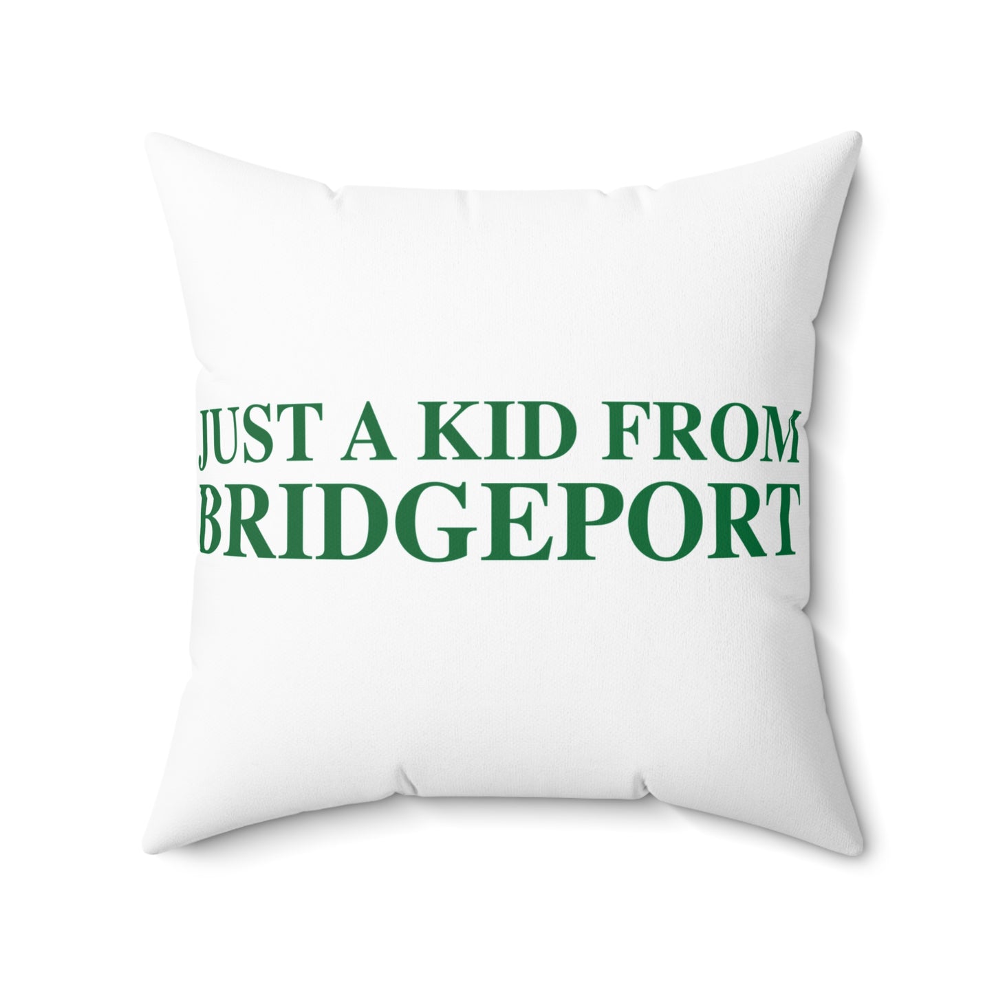Just a kid from Bridgeport Spun Polyester Square Pillow