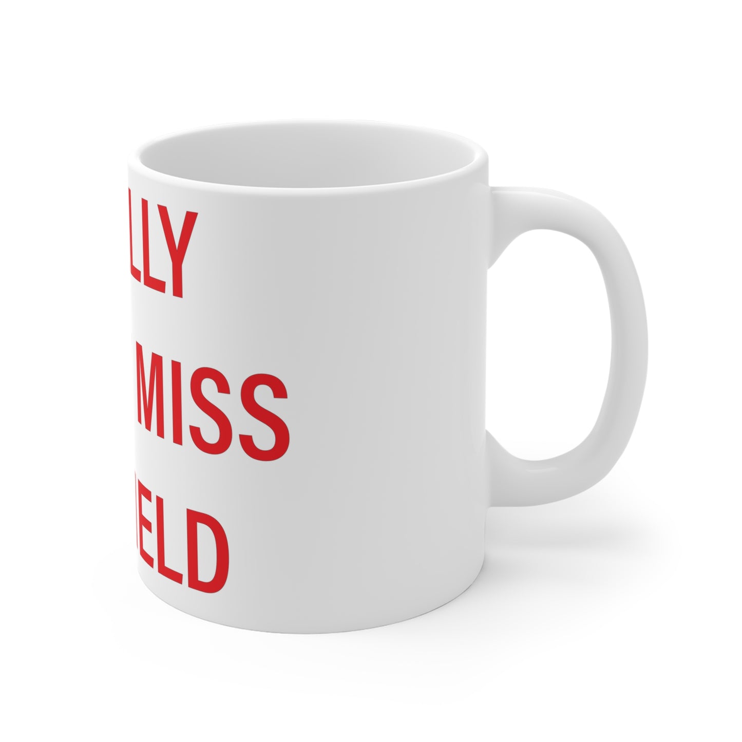 I Really Really Miss Fairfield Mug 11oz