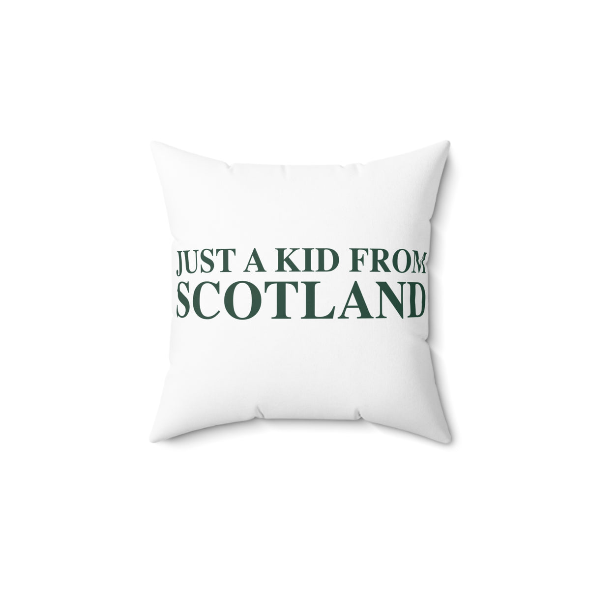 Just a kid from Scotland Spun Polyester Square Pillow