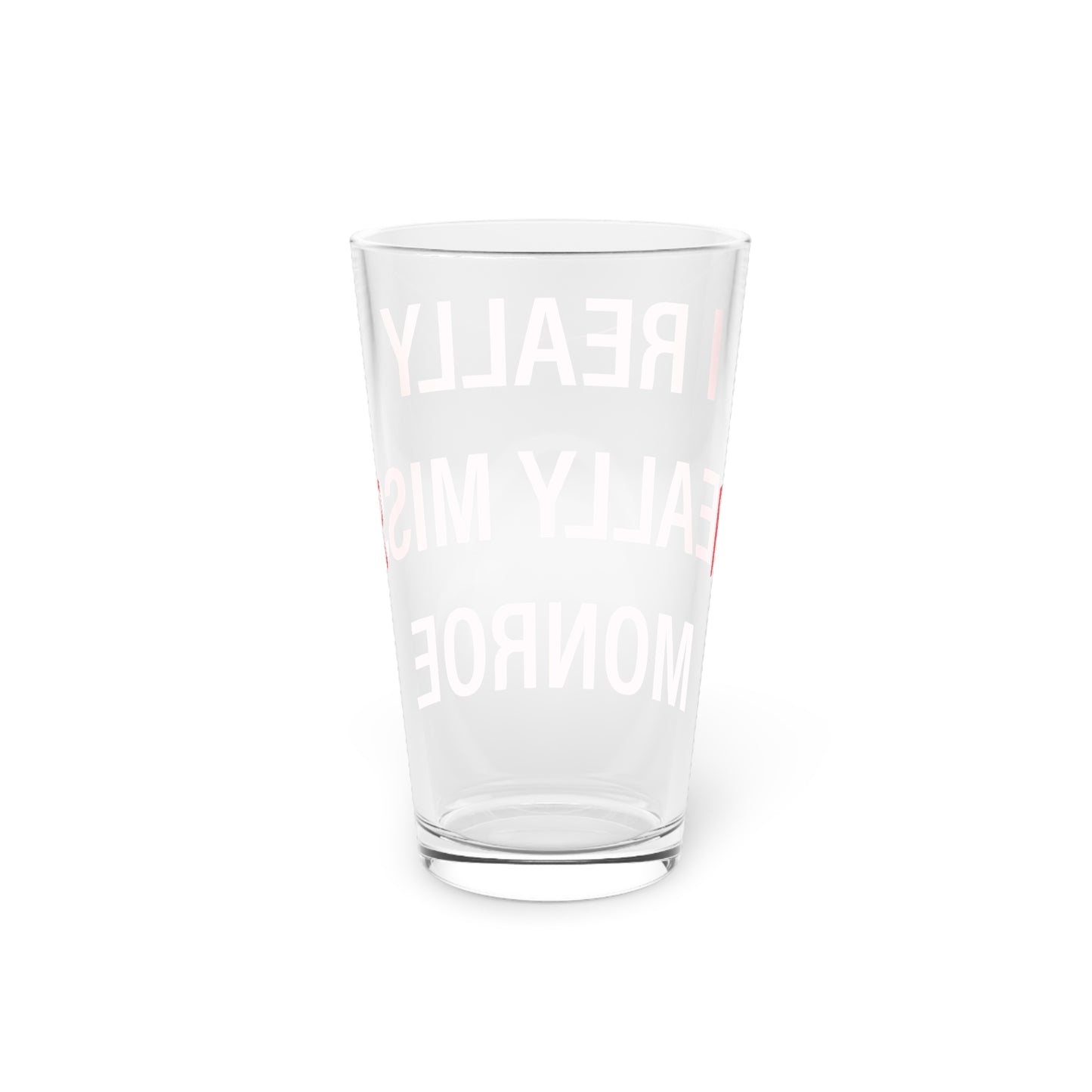 I Really Really Miss Monroe Pint Glass, 16oz