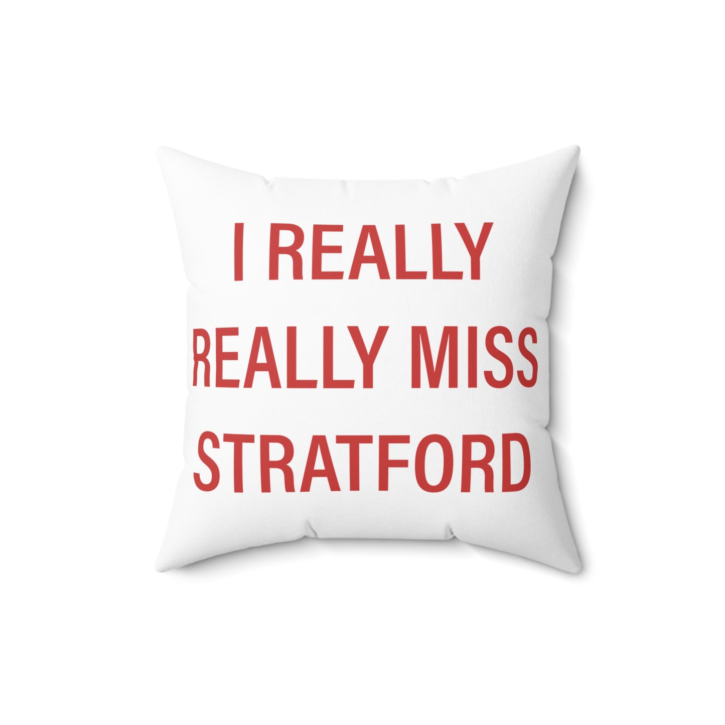 I Really Really Miss Stratford Spun Polyester Square Pillow