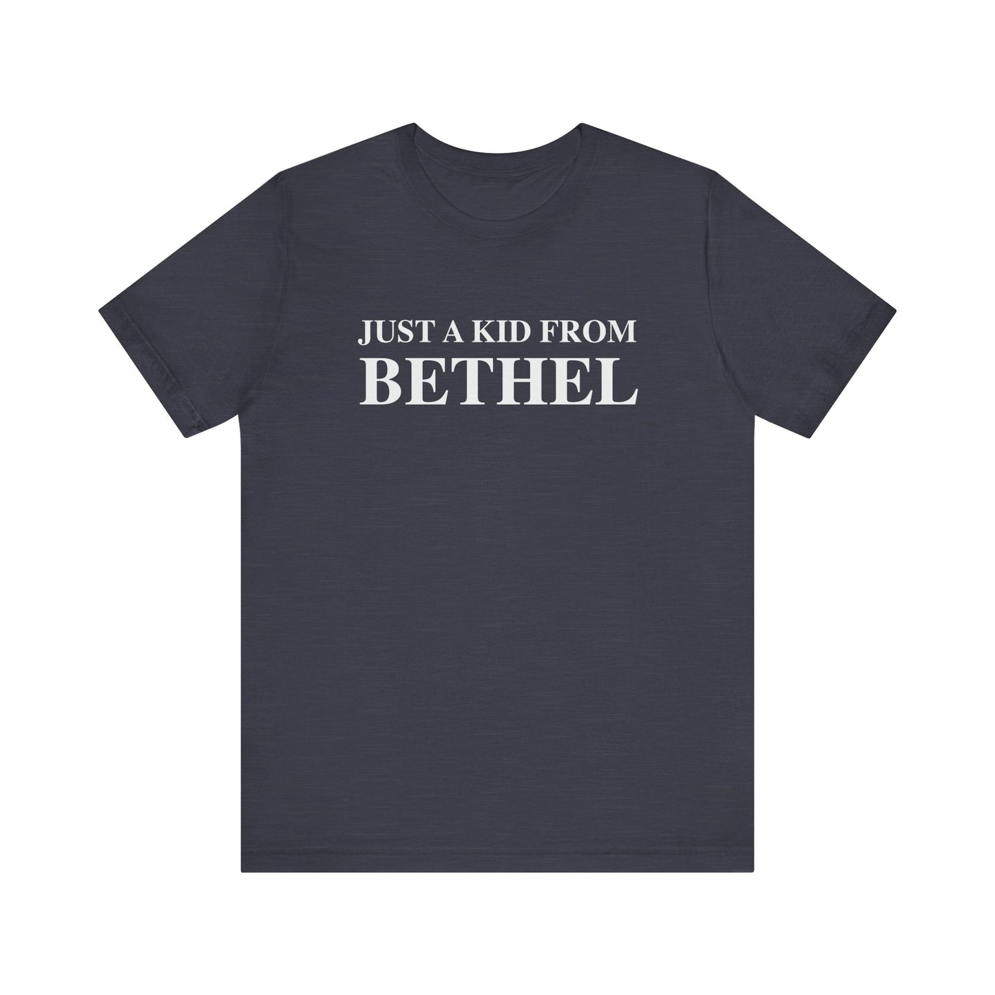 Just a kid from Bethel Unisex Jersey Short Sleeve T-Shirt