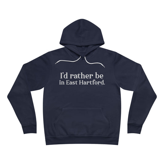 I'd rather be in East Hartford. Unisex Sponge Fleece Pullover Hoodie