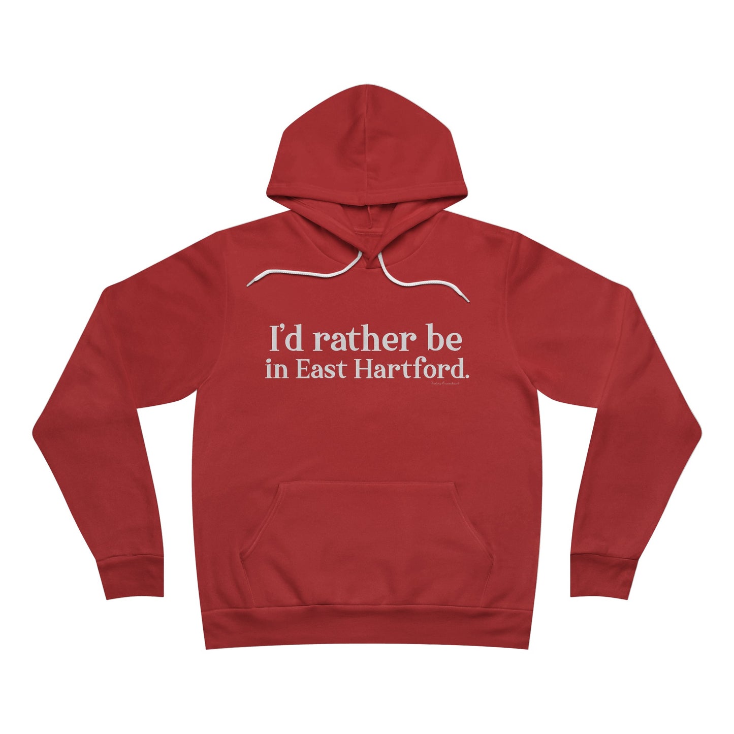 I'd rather be in East Hartford. Unisex Sponge Fleece Pullover Hoodie