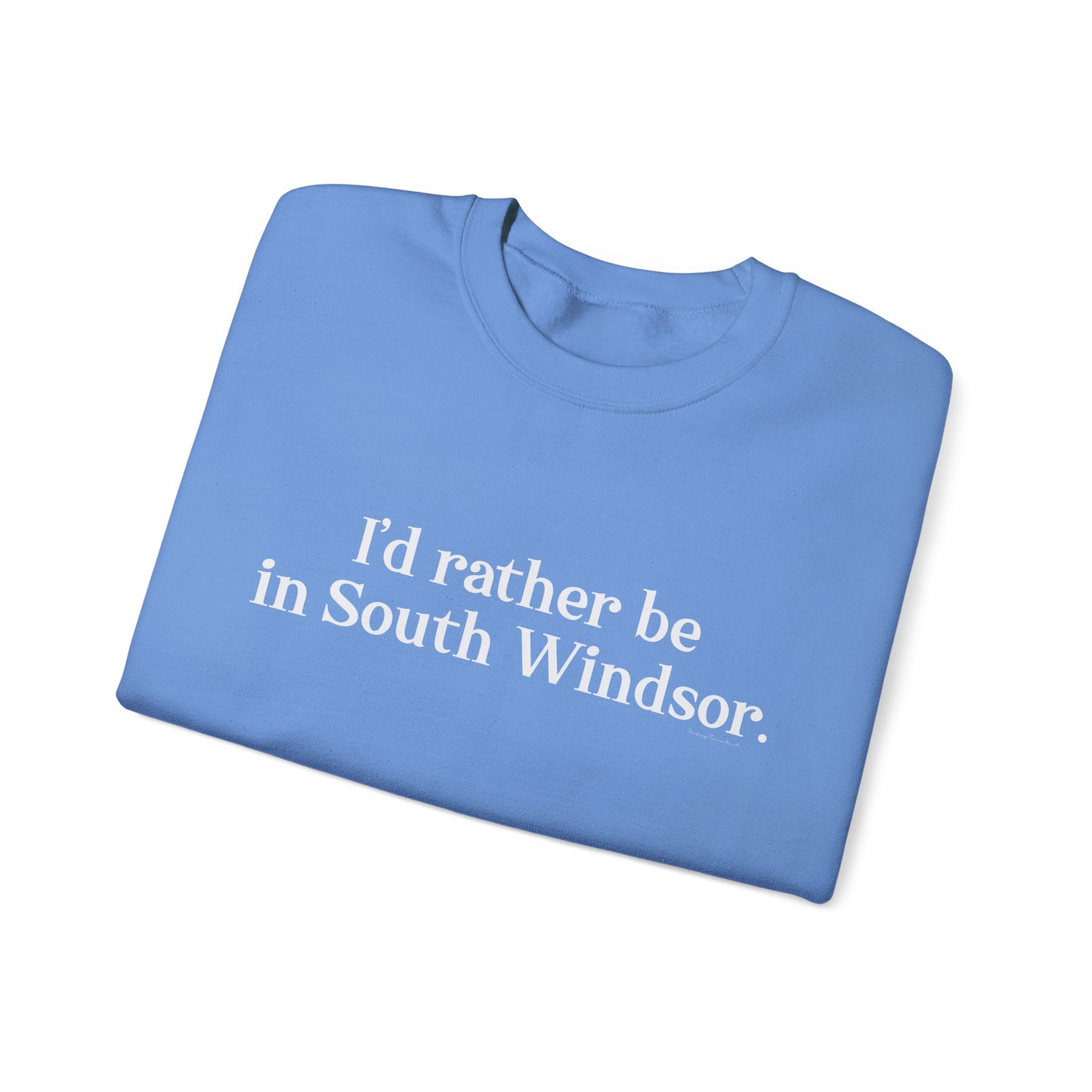 I'd rather be in South Windsor. Unisex Heavy Blend™ Crewneck Sweatshirt