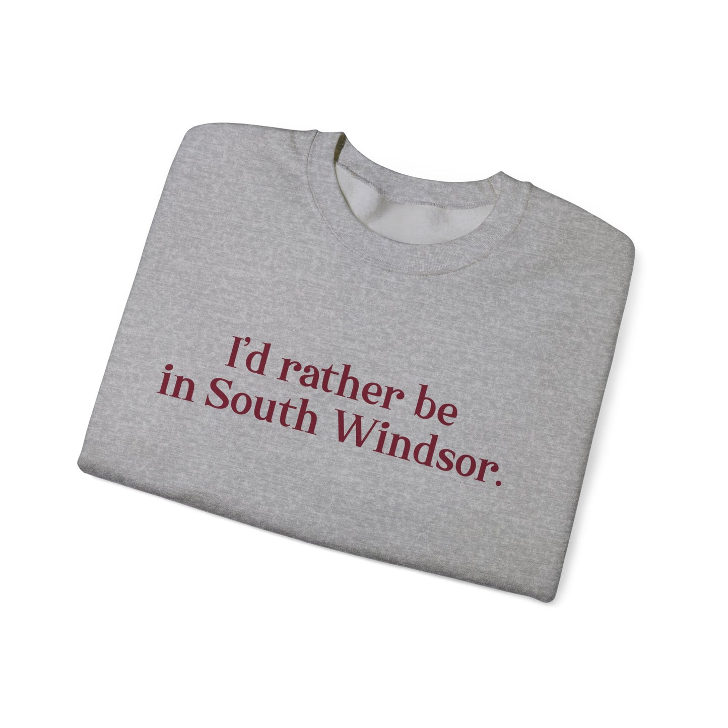 I'd rather bein South Windsor. Unisex Heavy Blend™ Crewneck Sweatshirt