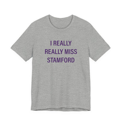 I Really Really Miss Stamford Unisex Jersey Short Sleeve T-Shirt