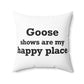 Goose Shows Are My Happy Place - Black Polyester Square Pillow