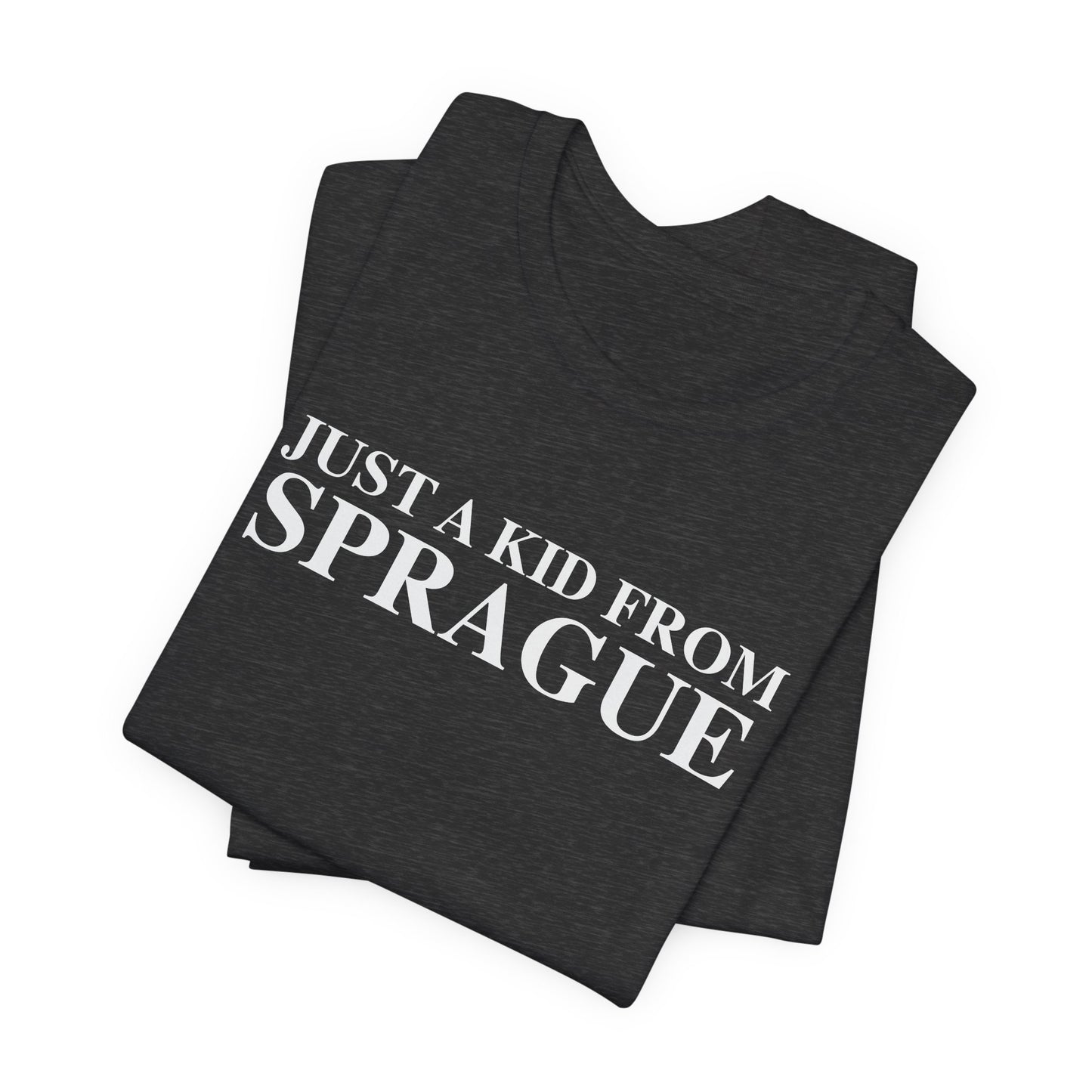 Just a kid from Sprague Unisex Jersey Short Sleeve T-Shirt