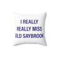 I Really Really Miss Old Saybrook Spun Polyester Square Pillow