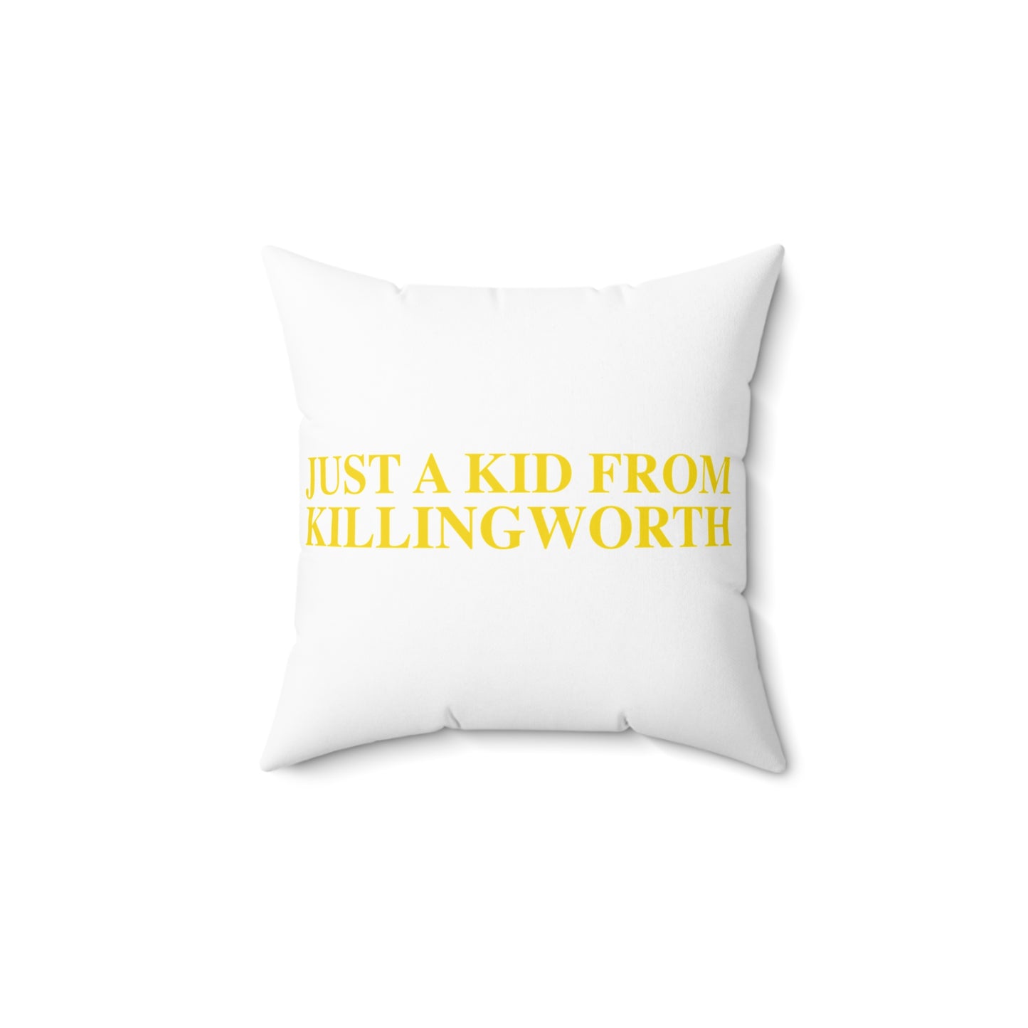 Just a kid from Killingworth Spun Polyester Square Pillow