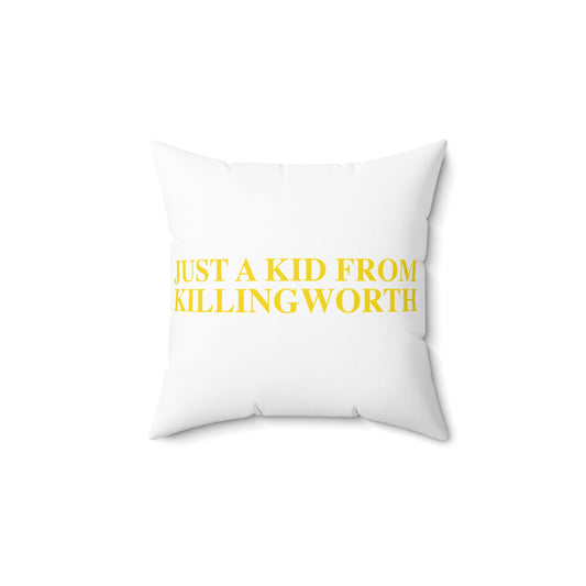 Just a kid from Killingworth Spun Polyester Square Pillow