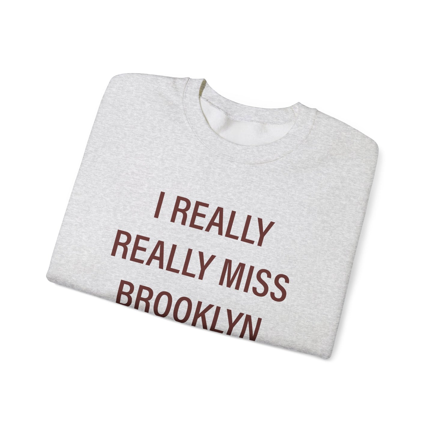 I Really Really Miss Brooklyn Unisex Heavy Blend™ Crewneck Sweatshirt