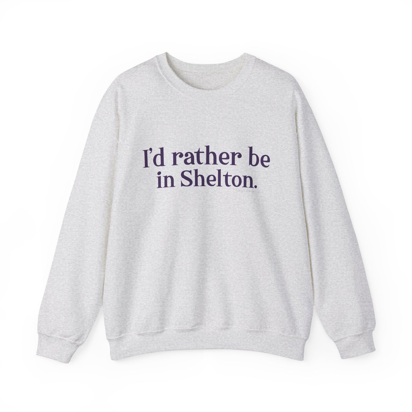 I'd rather be in Shelton. Unisex Heavy Blend™ Crewneck Sweatshirt