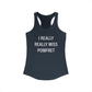 I Really Really Miss Pomfret Women's Ideal Racerback Tank Top