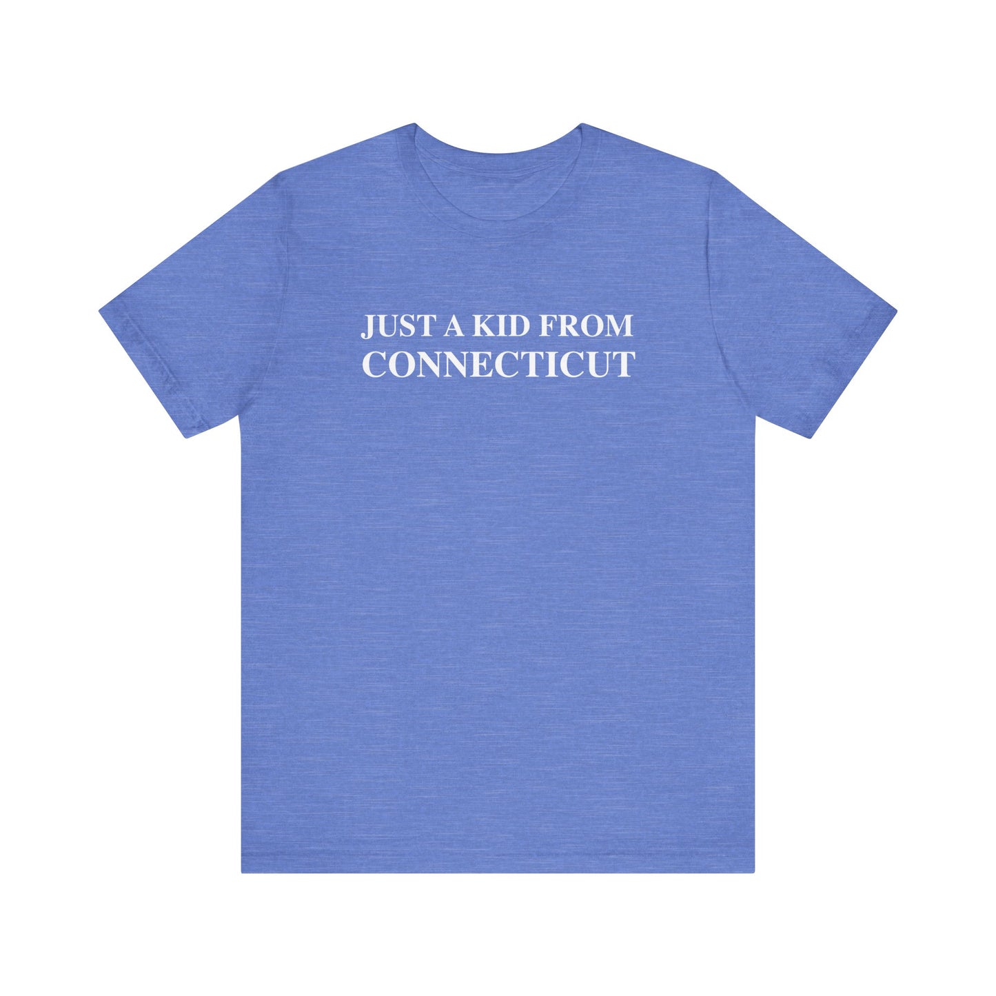 Just a kid from Connecticut Unisex Jersey Short Sleeve T-Shirt