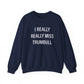 I Really Really Miss Trumbull Unisex Heavy Blend™ Crewneck Sweatshirt