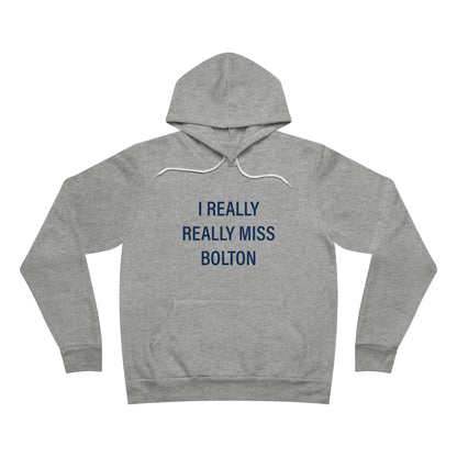 I Really Really Miss Bolton Unisex Sponge Fleece Pullover Hoodie