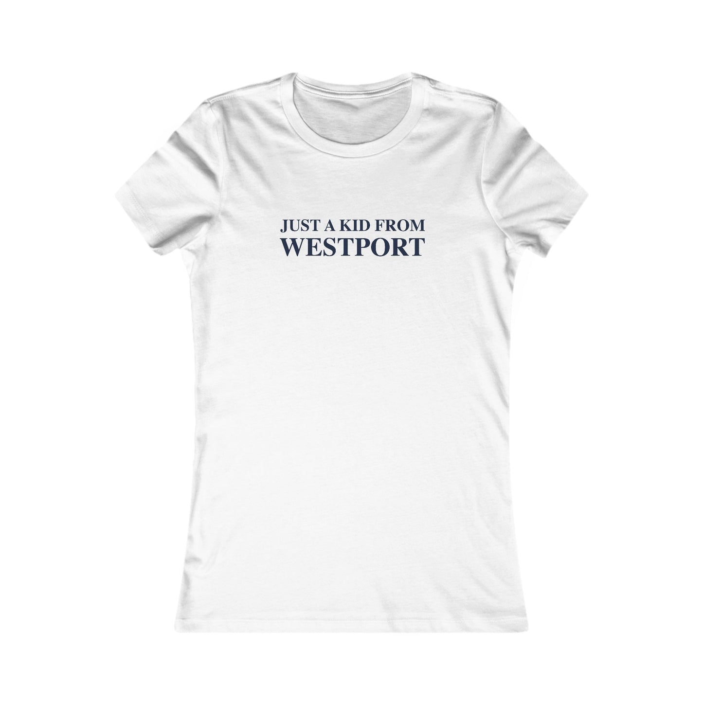 Just a kid from Westport  Women's Favorite T-Shirt