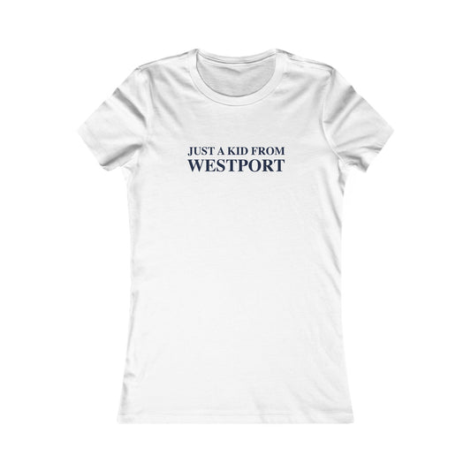 Just a kid from Westport  Women's Favorite T-Shirt