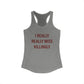 I Really Really Miss Killingly Women's Ideal Racerback Tank Top