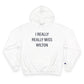 I Really Really Miss Wilton Champion Hoodie