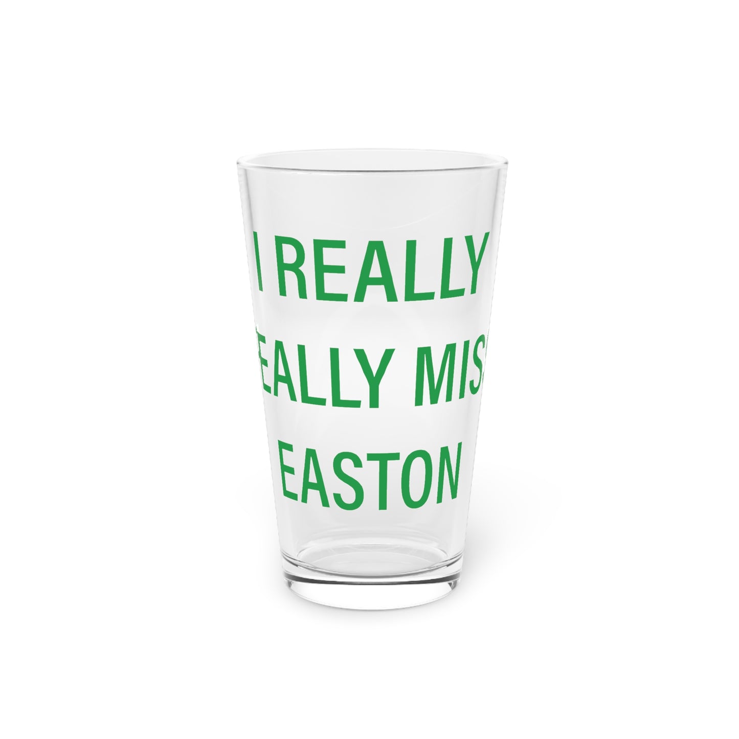I Really Really Miss Easton Pint Glass, 16oz