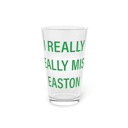 I Really Really Miss Easton Pint Glass, 16oz