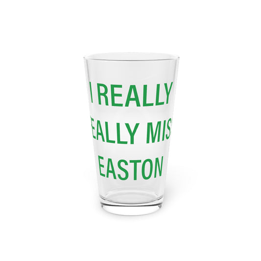 I Really Really Miss Easton Pint Glass, 16oz
