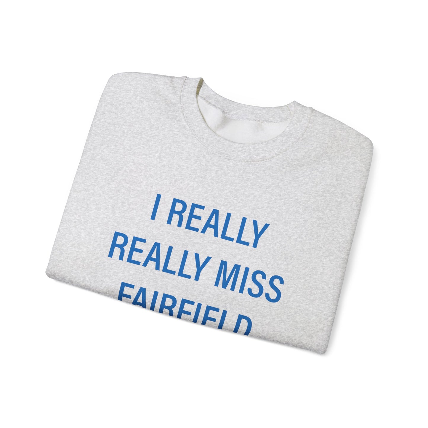 I Really Really Miss Fairfield Unisex Heavy Blend™ Crewneck Sweatshirt
