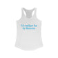 I'd rather be in Monroe Women's Ideal Racerback Tank