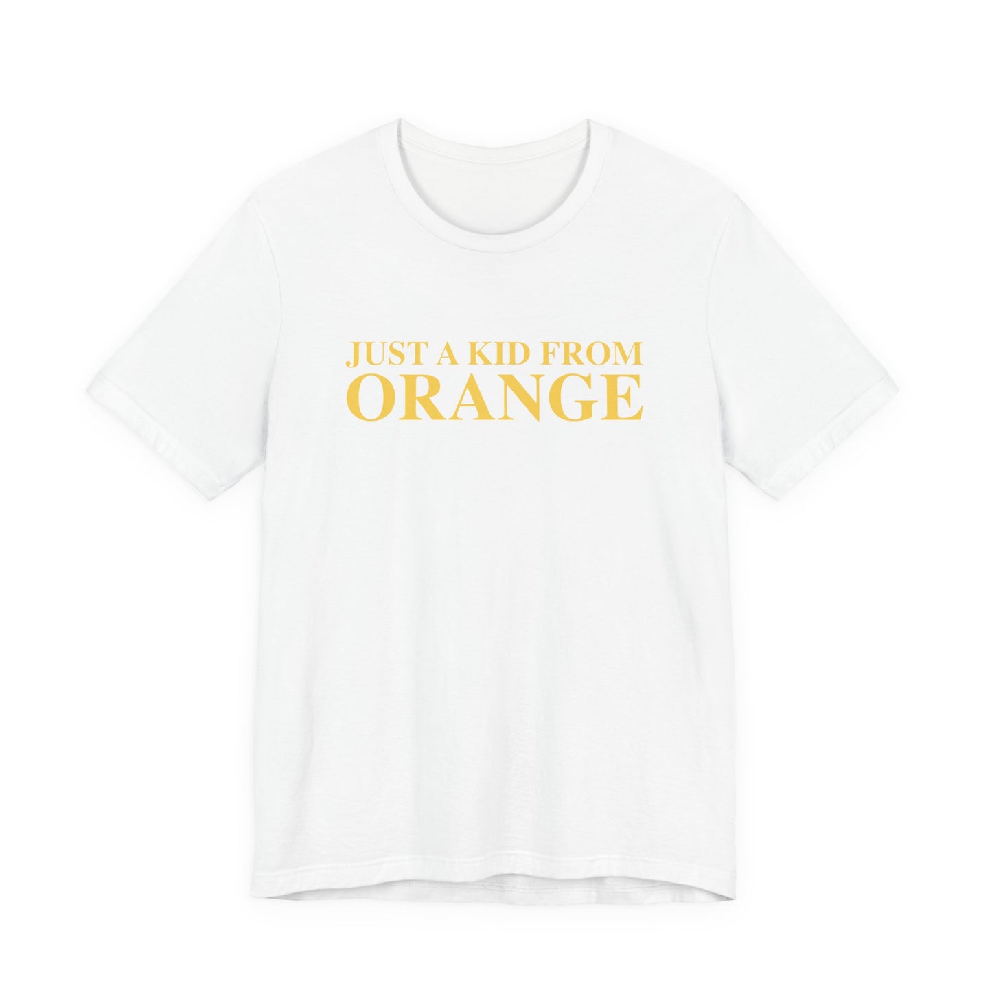 Just a kid from Orange Unisex Jersey Short Sleeve T-Shirt