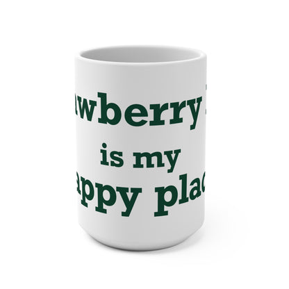 Strawberry Hill is my happy place Mug 15oz