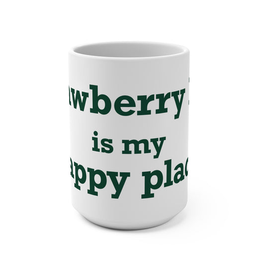 Strawberry Hill is my happy place Mug 15oz