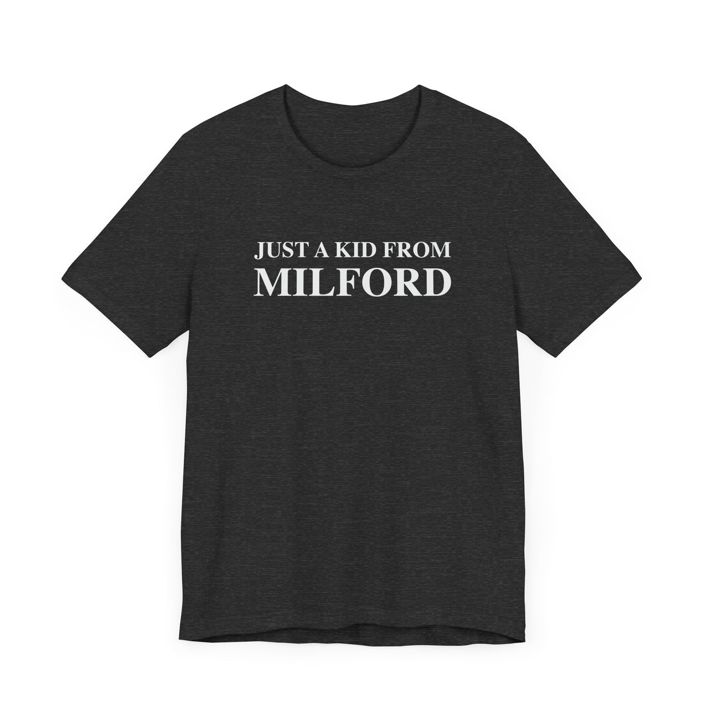 Just a kid from Milford Unisex Jersey Short Sleeve Tee