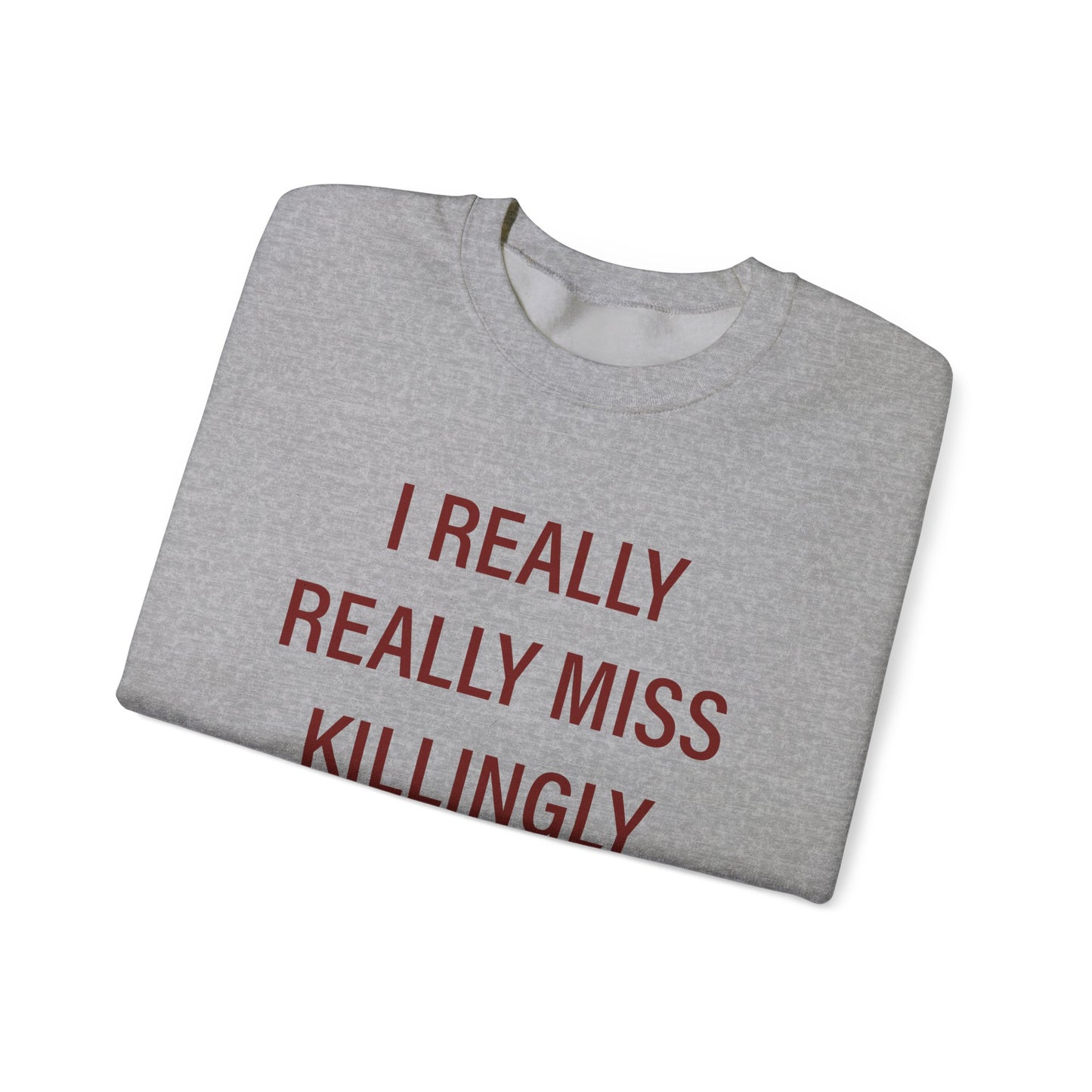 I Really Really Miss Killingly Unisex Heavy Blend™ Crewneck Sweatshirt