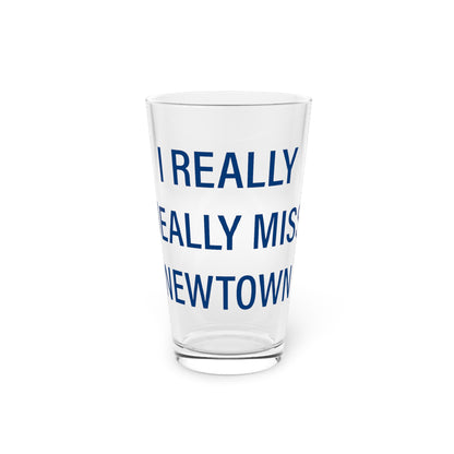 I Really Really Miss Newtown Pint Glass, 16oz